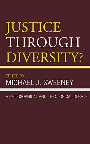 Justice Through Diversity A Philosophical and Theological Debate [Hardcover]