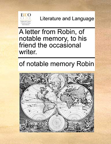 Letter from Robin, of Notable Memory, to His Friend the Occasional Writer [Paperback]