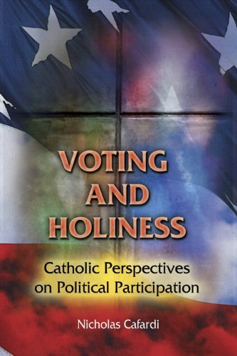 Voting And Holiness Catholic Perspectives On Political Participation [Paperback]