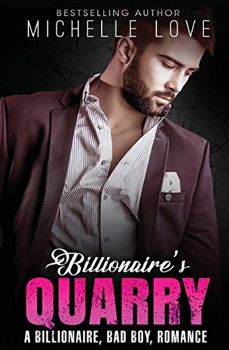 Billionaire's Quarry  A Billionaire, Bad Boy, Romance [Paperback]