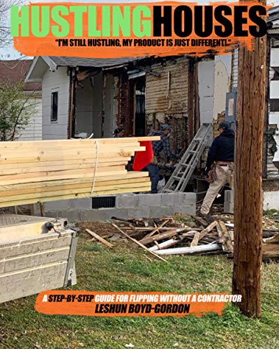 Hustling Houses  A Step-By-Step Guide for Flipping Without a Contractor [Paperback]