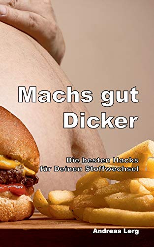 Machs Gut Dicker - Die Besten Hacks Fr Deinen Stoffwechsel [Paperback]