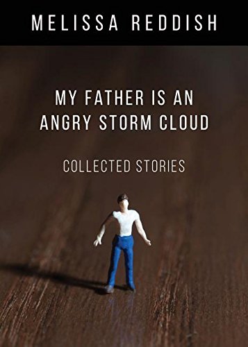 My Father Is An Angry Storm Cloud Collected Stories [Paperback]