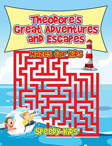 Theodore's Great Adventures and Escapes  Mazes for Kids [Paperback]