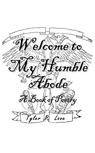 Welcome to My Humble Abode  A Book of Poetry [Paperback]