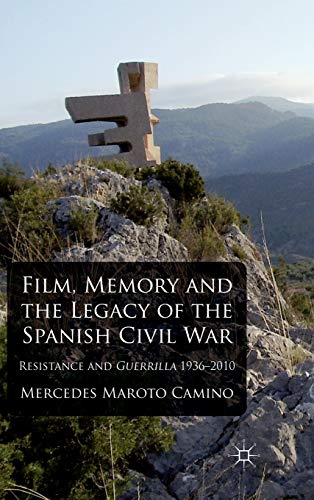 Film, Memory and the Legacy of the Spanish Civil War Resistance and Guerrilla 1 [Hardcover]