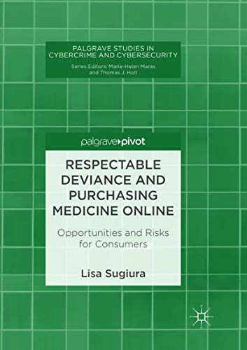 Respectable Deviance and Purchasing Medicine Online Opportunities and Risks for [Paperback]