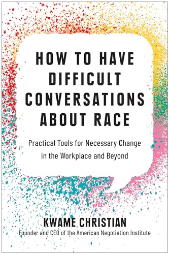 How to Have Difficult Conversations About Race Practical Tools for Necessary Ch [Hardcover]