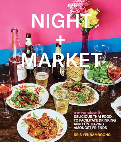 Night + Market Delicious Thai Food to Facilitate Drinking and Fun-Having Amongs [Hardcover]