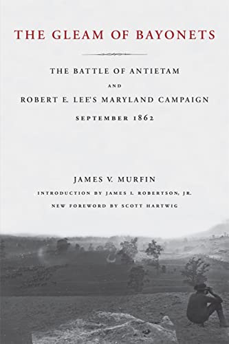 The Gleam Of Bayonets The Battle Of Antietam And Robert E. Lee's Maryland Campa [Paperback]