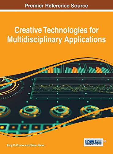 Creative Technologies For Multidisciplinary Applications (advances In Media, Ent [Hardcover]