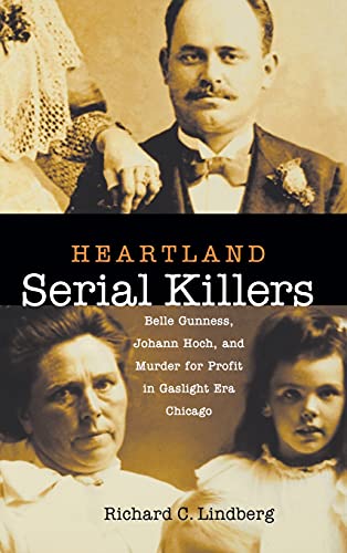 Heartland Serial Killers Belle Gunness, Johann Hoch, and Murder for Profit in G [Hardcover]