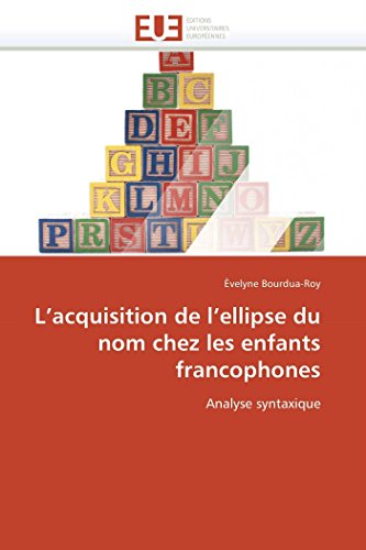 L'acquisition De L'ellipse Du Nom Chez Les Enfants Francophones Analyse Syntaxi [Paperback]