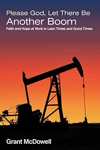 Please God, Let There Be Another Boom Faith And Hope At Work In Lean Times And  [Paperback]
