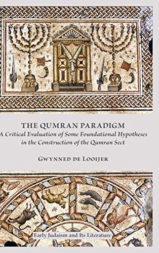 The Qumran Paradigm Critical Evaluation Of Some Foundational Hypotheses In The  [Hardcover]