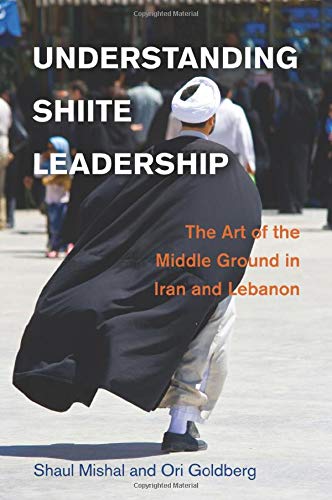 Understanding Shiite Leadership The Art of the Middle Ground in Iran and Lebano [Paperback]