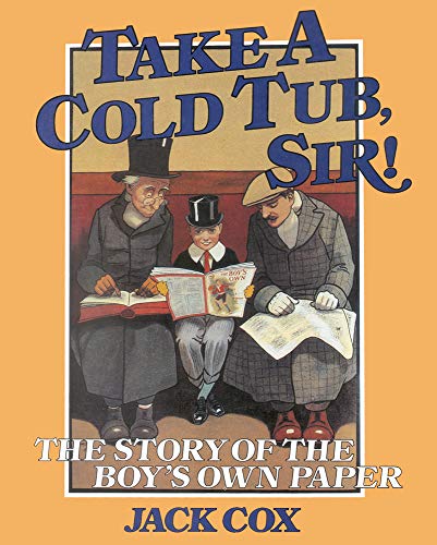 Take a Cold Tub, Sir The Story of the 'Boy's Own Paper' [Hardcover]