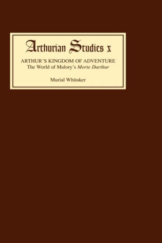 Arthur's Kingdom of Adventure  The World of Malory's Morte Darthur [Hardcover]
