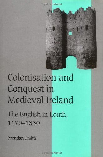 Colonisation and Conquest in Medieval Ireland The English in Louth, 11701330 [Hardcover]
