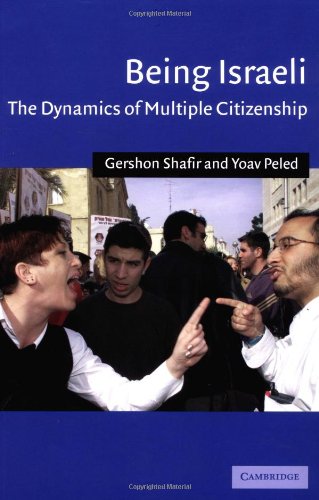 Being Israeli The Dynamics of Multiple Citizenship [Paperback]