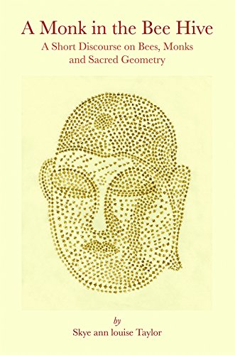 A Monk in the Bee Hive A Short Discourse on Bees, Monks and Sacred Geometry [Paperback]