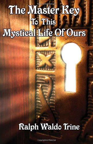 The Master Key To This Mystical Life Of Ours [Paperback]
