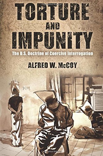 Torture and Impunity The U.S. Doctrine of Coercive Interrogation [Paperback]