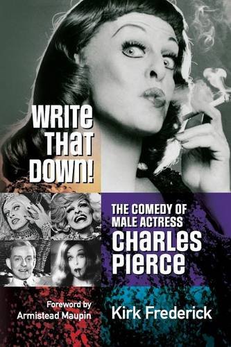 Write That Down The Comedy Of Male Actress Charles Pierce [Paperback]