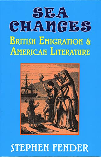 Sea Changes British Emigration &amp American Literature [Hardcover]