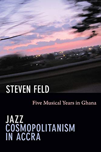 Jazz Cosmopolitanism In Accra Five Musical Years In Ghana [Paperback]
