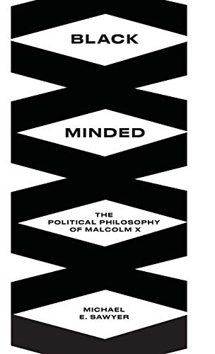 Black Minded The Political Philosophy of Malcolm X [Hardcover]