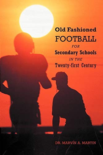 Old Fashioned Football for Secondary Schools in the Twenty-First Century [Paperback]
