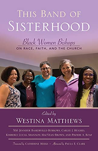 This Band of Sisterhood Black Women Bishops on Race, Faith, and the Church [Paperback]
