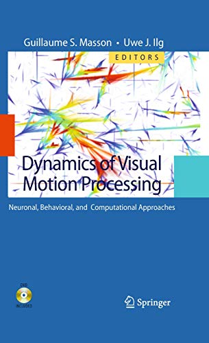 Dynamics of Visual Motion Processing Neuronal, Behavioral, and Computational Ap [Paperback]