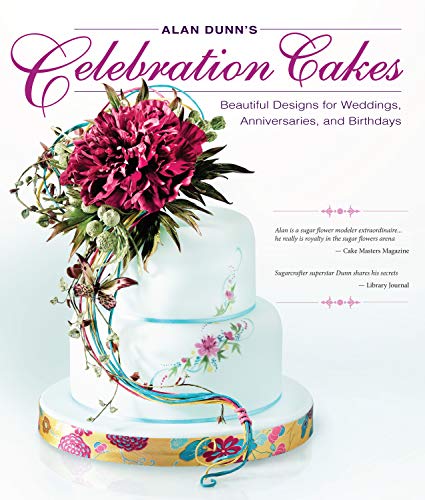 Alan Dunn's Celebration Cakes Beautiful Designs for Weddings, Anniversaries, an [Paperback]
