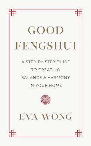 Good Fengshui A Step-by-Step Guide to Creating Balance and Harmony in Your Home [Paperback]