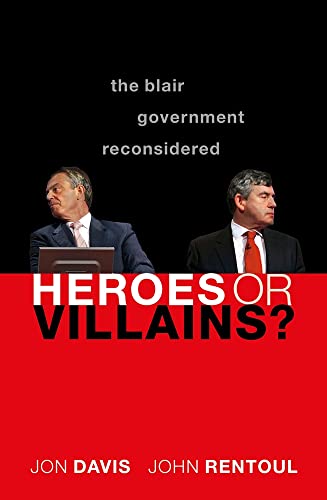 Heroes or Villains The Blair Government Reconsidered [Paperback]