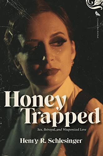 Honey Trapped Sex, Betrayal, and Weaponized Love [Paperback]