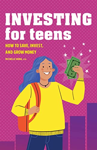 Investing for Teens How to Save, Invest, and Grow Money [Paperback]