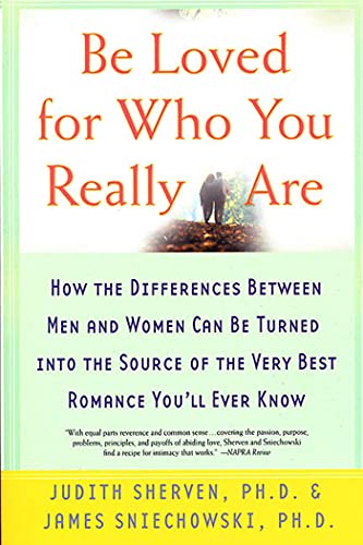 Be Loved for Who You Really Are How the Differences Between Men and Women Can B [Paperback]