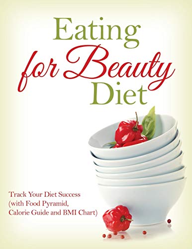 Eating For Beauty Diet Track Your Diet Success (with Food Pyramid , Calorie Gui [Paperback]