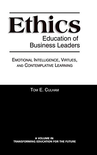 Ethics Education Of Business Leaders Emotional Intelligence, Virtues, And Conte [Hardcover]