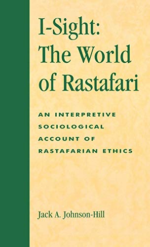 I-Sight The World of Rastafari An Interpretive Sociological Account of Rastafa [Hardcover]
