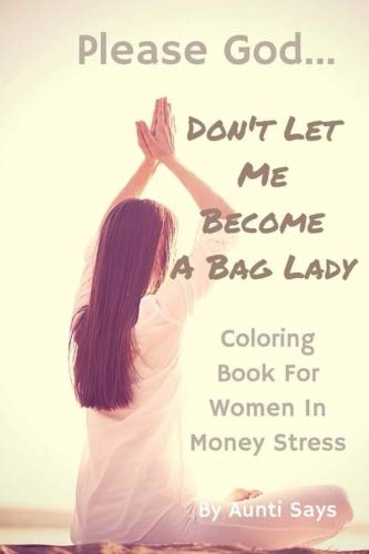 Please God. . . Don't Let Me Become A Bag Lady Colouring Book For Women In Mon [Paperback]