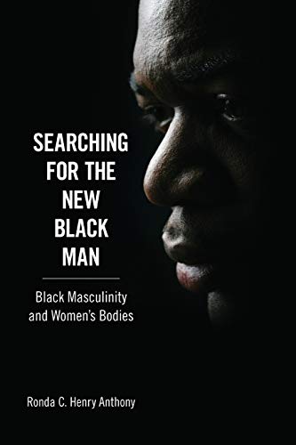 Searching For The New Black Man Black Masculinity And Women's Bodies (margaret  [Paperback]