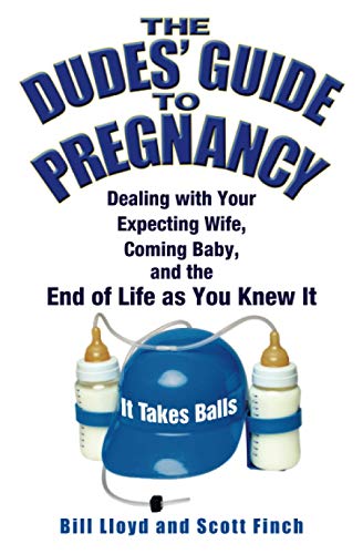 The Dudes&39 Guide to Pregnancy Dealing with Your Expecting Wife, Coming Baby [Paperback]