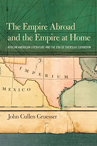The Empire Abroad and the Empire at Home African American Literature and the Er [Paperback]