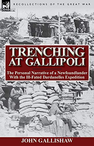 Trenching At Gallipoli The Personal Narrative Of A Newfoundlander With The Ill- [Paperback]