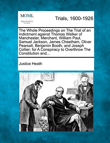 Whole Proceedings on the Trial of an Indictment Against Thomas Walker of Manches [Paperback]
