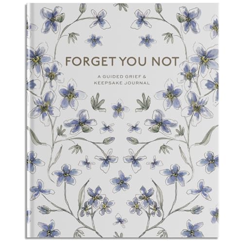 Forget You Not A Guided Grief Journal &amp Keepsake for Navigating Life Throug [Hardcover]